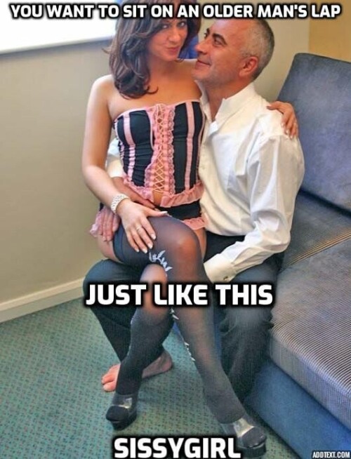 You Want To Sit On An Older Man's Lap Just Like This Sissygirl